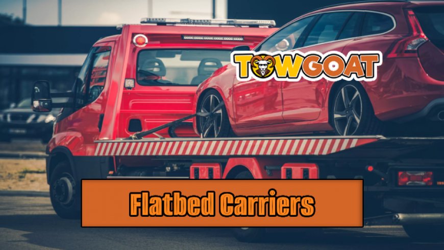 Why Choose Flatbed Carriers for Vehicle Transportation