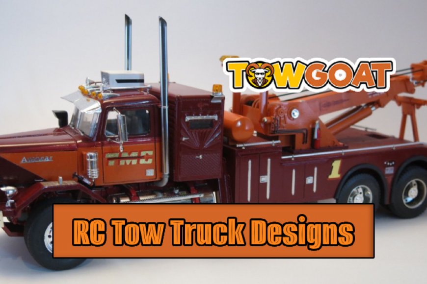 Get a Deeper Understanding of RC Tow Truck Designs TowGoat
