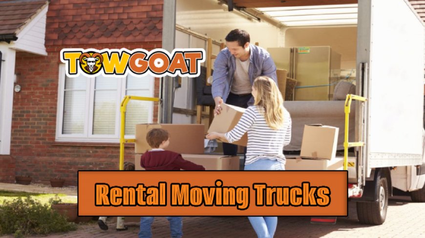 Top 9 Leading Rental Moving Truck Companies