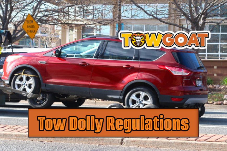 Understanding Tow Dolly Laws and Regulations TowGoat