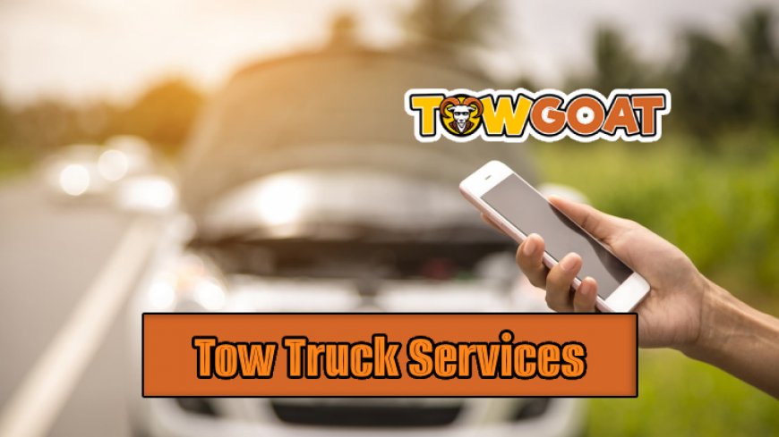 Top 10 Services to Call a Tow Truck