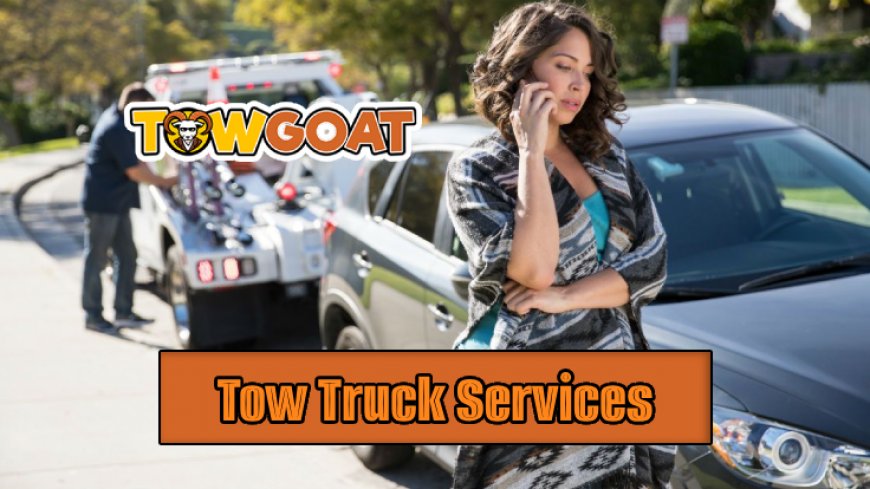 Top 10 Tow Truck Services for Quick Assistance