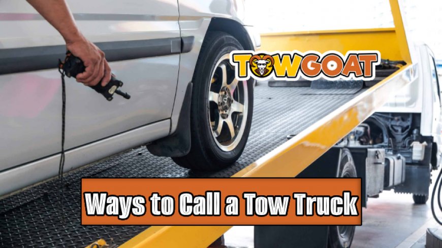 Top 10 Ways to Call a Tow Truck