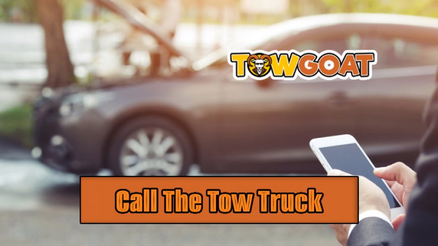 Top 10 Reasons to Call a Tow Truck