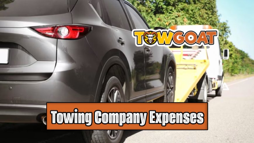 Top 10 Towing Company Expenses You Should Know