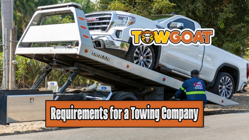 Top 10 Requirements for a Towing Company