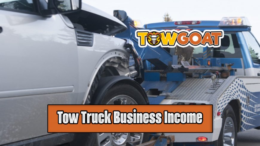 Top 10 Tow Truck Business Income Streams