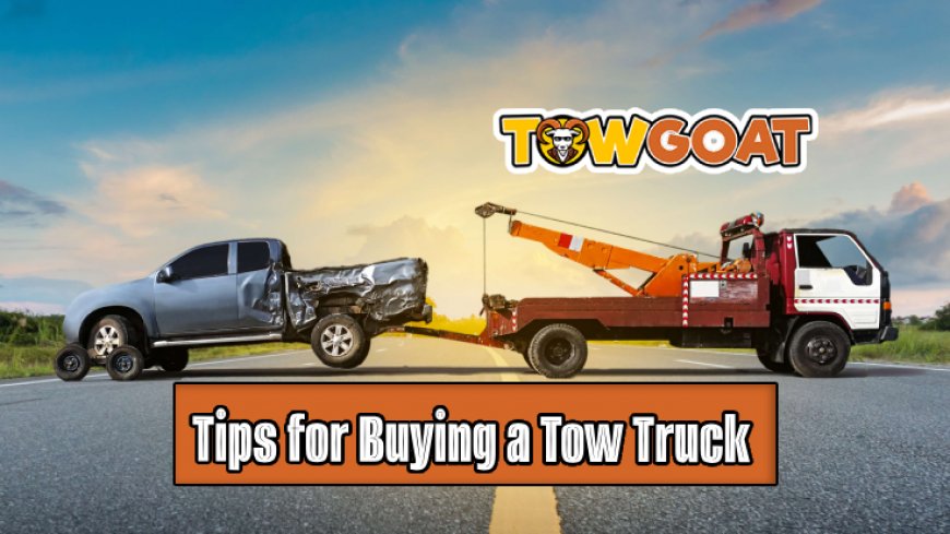 Top 10 Tips for Buying a Tow Truck