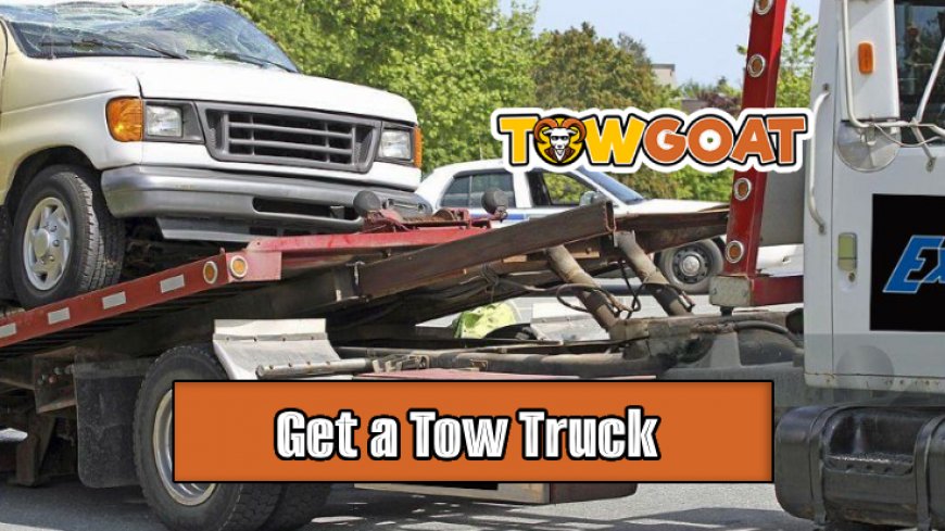 10 Easy Steps to Get a Tow Truck Fast