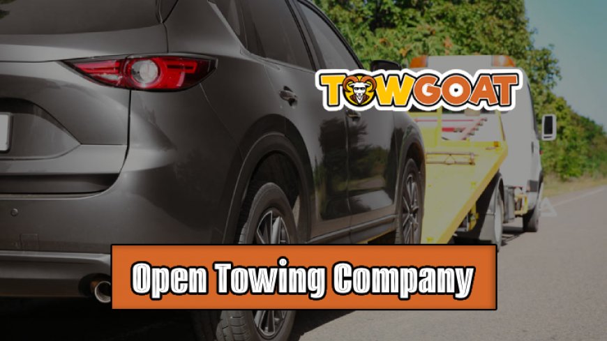 Top 10 Open Towing Companies You Can Trust